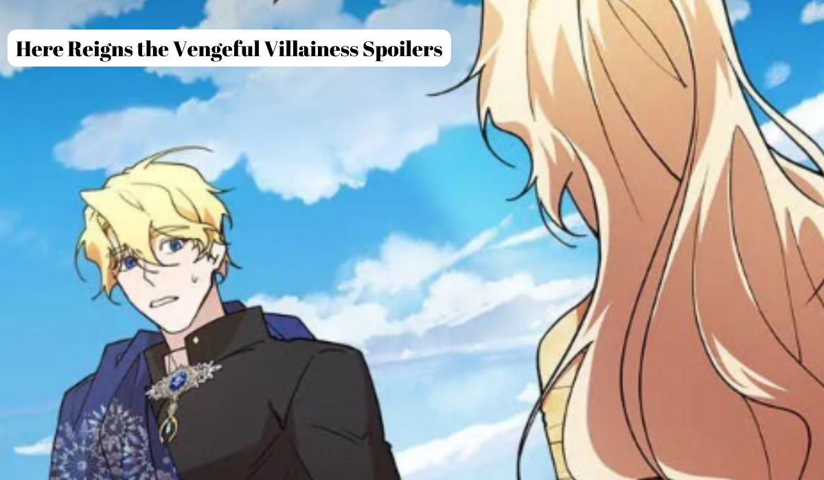 Here Reigns the Vengeful Villainess Spoilers