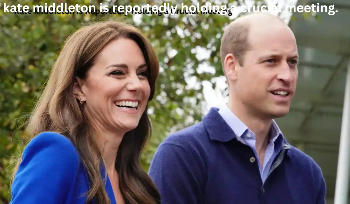 kate middleton is reportedly holding a crucial meeting.