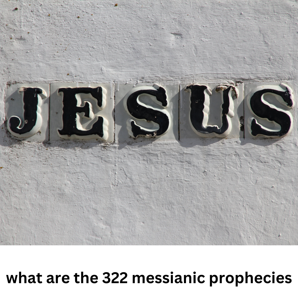 what are the 322 messianic prophecies